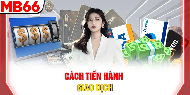 Quy Trình Rút Tiền MB66 Bảo Mật Và Cực Kỳ Nhanh Chóng 7 Cách tiến hành giao dịch