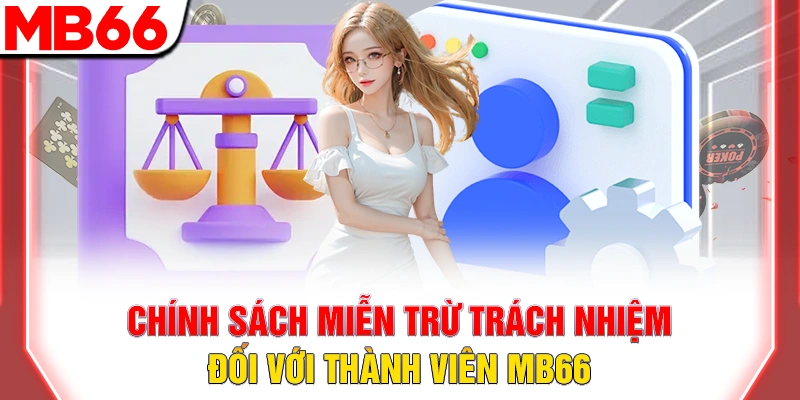 Chính sách miễn trừ trách nhiệm đối với thành viên MB66