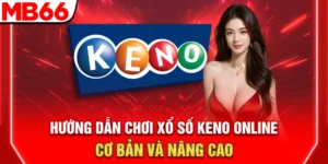 huong dan choi xo so keno online co ban va nang cao 300x150 1