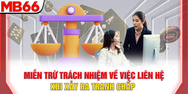 Miễn trừ trách nhiệm về việc liên hệ khi xảy ra tranh chấp 