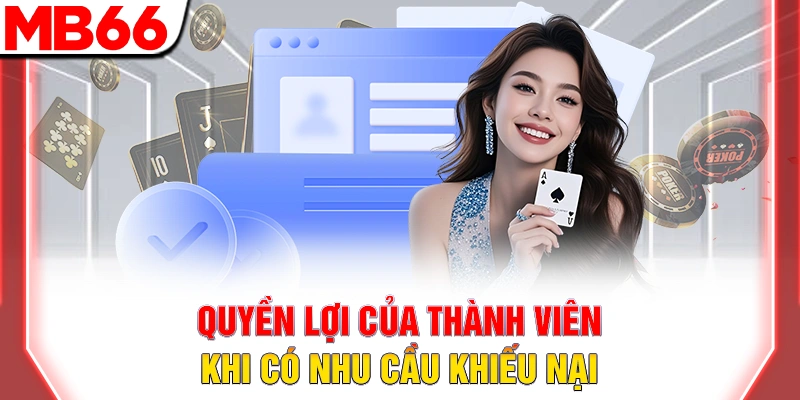 Quyền Riêng Tư MB66 – Cam Kết Bảo Vệ An Toàn Thông Tin 10 Quyền lợi của thành viên khi có nhu cầu khiếu nại