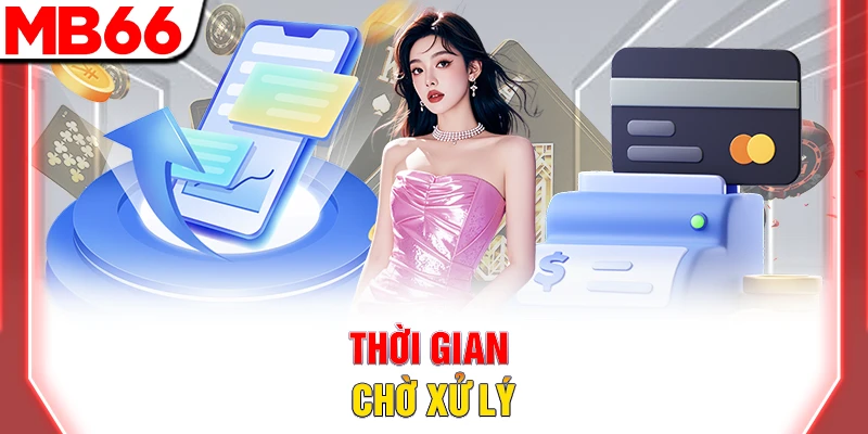 Hướng Dẫn Nạp Tiền MB66 Nhanh Chóng Đơn Giản Và Dễ Dàng 8 Thời gian chờ xử lý